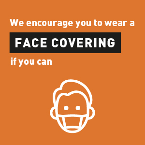 We encourage you to wear a face covering if you can 