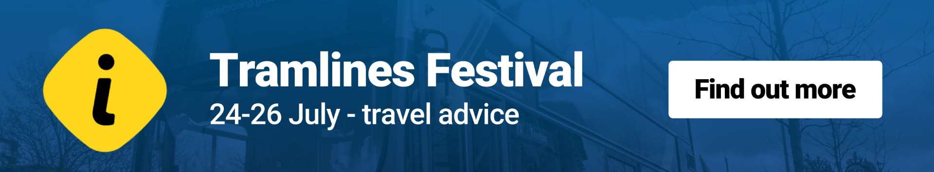 Tramline Festival 24-26 July Travel Advice Banner (opens in a new tab)